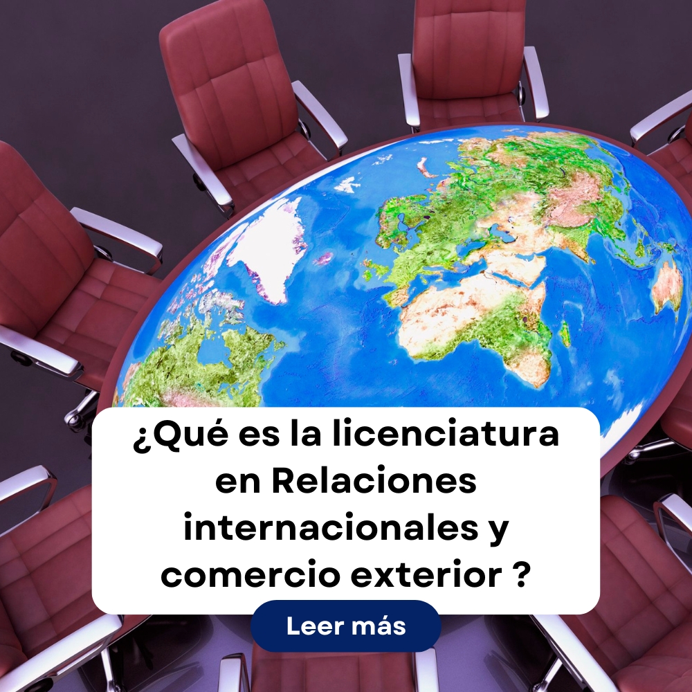 licenciatura en Relaciones internacionales y comercio exterior