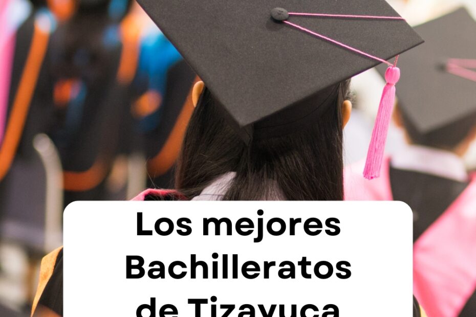 los 3 mejores bachilleratos de tizayuca los mejores bachilleratos de tizayuca