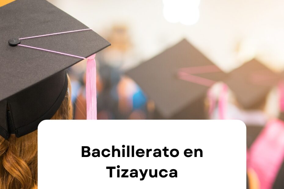 estudiar bachillerato en tizayuca, estudiar bachillerato en tizayuca