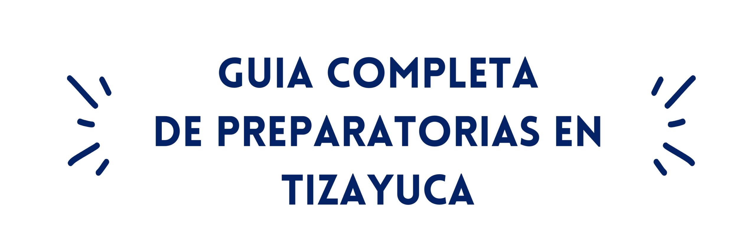 guia completa de prepas en tizayuca, guia completa de preparatorias en tizayuca 2024 - 2030