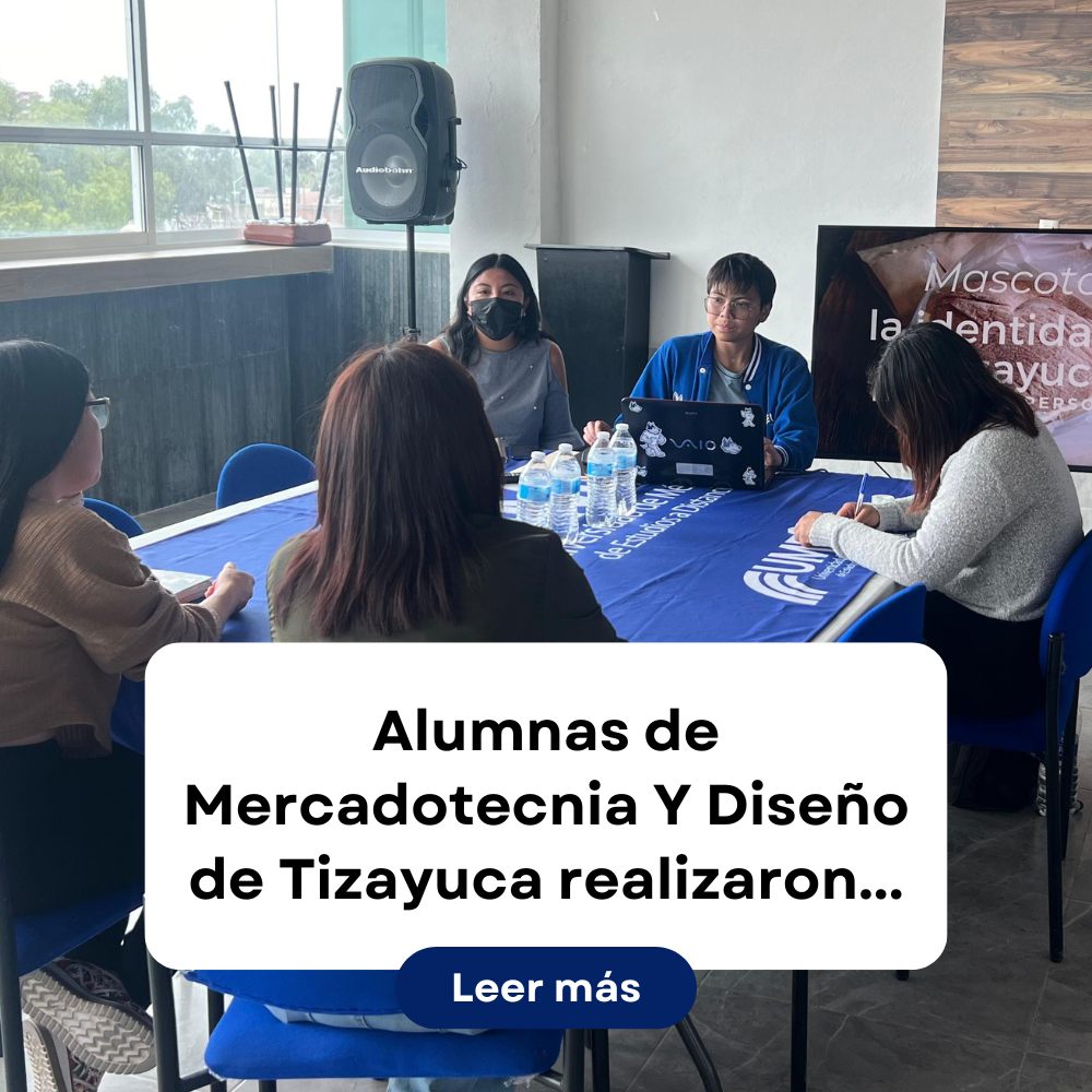 Alumnas de licenciatura en Mercadotecnia y Diseño Digital de Tizayuca realizaron proyecto para “pueblo con sabor”